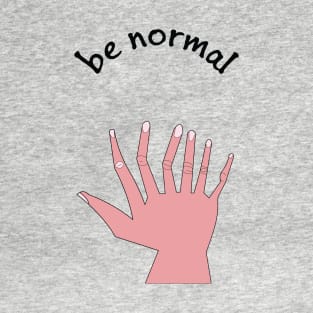 be normal T-Shirt